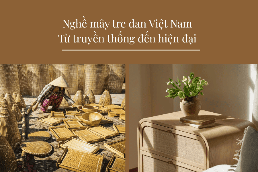Nghề mây tre đan Việt Nam: Từ truyền thống đến hiện đại